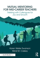 Mutual Mentoring for Mid-Career Teachers: Trekking with Colleagues for Joy and Growth 1032957263 Book Cover