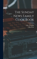 The Sunday News Family Cook Book 101352117X Book Cover
