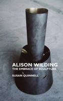 Alison Wilding: The Embrace of Sculpture (Sculptors) 1861711697 Book Cover