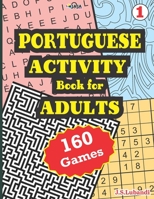 PORTUGUESE ACTIVITY Book for ADULTS; 160 Games B08RRBPWJF Book Cover