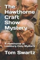 The Hawthorne Craft Show Mystery: A Hawthorne at Leesburg Cozy Mystery B0G1B85GQZ Book Cover