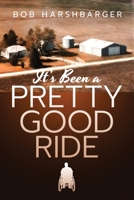 It's Been A Pretty Good Ride 1480981435 Book Cover