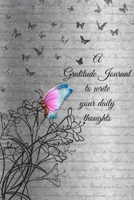 A Gratitude Journal To Write Your Daily Thoughts: A Line A Day Journal 6 X 9 120 Pages is perfect to write down your daily thoughts. 1697448550 Book Cover