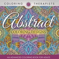 Abstract Coloring Designs: An Advanced Coloring Book For Adults B0DQ4P34KD Book Cover