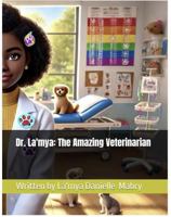 Dr. La'mya: The Amazing Veterinarian B0DVS9M2GN Book Cover