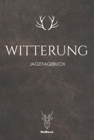 Witterung: A5 Jagdtagebuch (German Edition) 1652010467 Book Cover