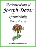 The descendants of Joseph Devor of Path Valley, Pennsylvania 0788412132 Book Cover