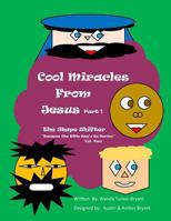 Cool Miracles From Jesus Part 1: The Shape Shifter 1500849472 Book Cover