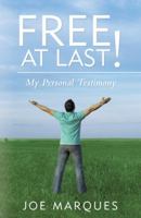 Free at Last!: My Personal Testimony 1490848681 Book Cover