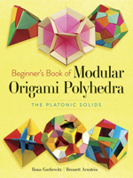 Beginner's Book of Modular Origami Polyhedra: The Platonic Solids 0486461726 Book Cover