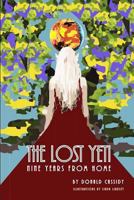The Lost Yeti: Nine Years from Home 151865682X Book Cover