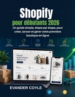 Shopify pour débutants 2026 (French Edition) B0H582GKDV Book Cover