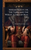 Miriam Sedley; or, The Tares and the Wheat. A Tale of Real Life 1024009947 Book Cover