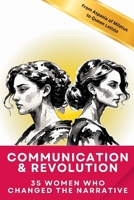 Communication & Revolution: Women Who Changed the Narrative: From Aspasia of Miletus to Queen Letizia B0DXQ2365Y Book Cover