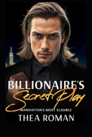 Billionaire’s Secret Play (Manhattan’s Most Eligible): A Second Chance Mafia Romance Book B0FSXN6GK8 Book Cover