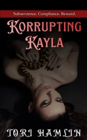 Korrupting Kayla, Book One B0BD3JCXLR Book Cover