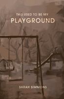 This Used to Be My Playground 0987255991 Book Cover
