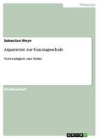 Argumente zur Ganztagsschule: Notwendigkeit oder Risiko 3640319907 Book Cover