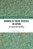 Women in Their Thirties in Japan: Life Course and Happiness (ASAA Women in Asia Series) 1032397985 Book Cover