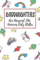 Goddaughters Are Magical Like Unicorns Only Better: 6x9 Dot Bullet Notebook/Journal Funny Gift Idea For Goddaughters 170804289X Book Cover
