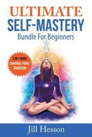 Ultimate Self-Mastery Bundle for Beginners: 3 in 1 Bundle 1539490785 Book Cover