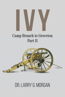 IVY: Camp Branch to Groveton : Part 2 1647491800 Book Cover
