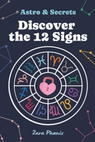 Astro & Secrets: Discover the 12 Zodiac Signs: Astrology explained simply: discover the secrets of your sign and your destiny. B0DWXH4VQG Book Cover