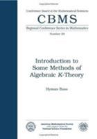 Introduction to Some Methods of Algebraic K-Theory (CBMS Regional Conference Series in Mathematics) 0821816705 Book Cover