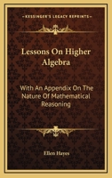 Lessons on Higher Algebra: with an Appendix on the Nature of Mathematical Reasoning 1163079529 Book Cover