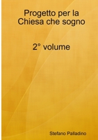 Progetto per la Chiesa che sogno 2° volume 1326396714 Book Cover