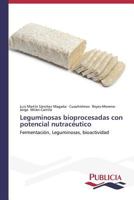 Leguminosas bioprocesadas con potencial nutracéutico 3639645065 Book Cover