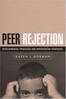 Peer Rejection: Developmental Processes and Intervention Strategies (Guilford Series On Social And Emotional Development) 1572309237 Book Cover