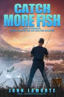 Catch More Fish: Learn Fundamental Fishing Skills to Find and Catch Fish Anywhere B0FH76ZSRG Book Cover