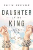 Daughter of the King: Finally Free 1641110368 Book Cover