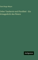 Ueber Tandarois und Flordibel - Ein Artusgedicht des Pleiers 3563144001 Book Cover
