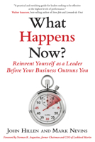 What Happens Now?: Reinvent Yourself as a Leader Before Your Business Outruns You 1590794532 Book Cover