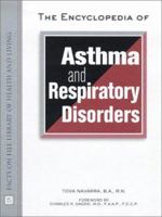 The Encyclopedia of Asthma and Respiratory Disorders 0816044678 Book Cover