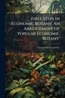 First Steps In Economic Botany, An Abridgement Of 'popular Economic Botany'. 1174879041 Book Cover
