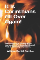 It Is Corinthians All Over Again!: Addressing the issues within the modern Pentecostal Church from a Biblical perspective. 1723819786 Book Cover
