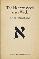 Hebrew Word of the Week : For Old Testament Study 1951341872 Book Cover