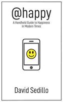 @happy: A Handheld Guide to Happiness in Modern Times 1729078443 Book Cover
