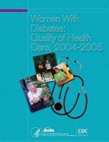 Women with Diabetes: Quality of Health Care, 2004-2005 1499380518 Book Cover