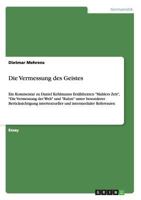 Die Vermessung des Geistes: Ein Kommentar zu Daniel Kehlmanns Erz�hltexten Mahlers Zeit, Die Vermessung der Welt und Ruhm unter besonderer Ber�cksichtigung intertextueller und intermedialer Referenzen 364074392X Book Cover