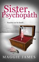 Sister, Psychopath 1484919947 Book Cover