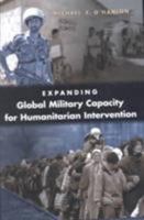 Expanding Global Military Capacity for Humanitarian Intervention 0815764413 Book Cover