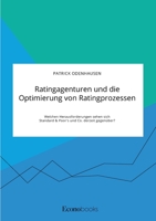 Ratingagenturen und die Optimierung von Ratingprozessen. Welchen Herausforderungen sehen sich Standard & Poor's und Co. derzeit gegenüber? (German Edition) 3963560754 Book Cover