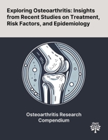 Exploring Osteoarthritis: Insights From Recent Studies on Treatment, Risk Factors, and Epidemiology 102290132X Book Cover