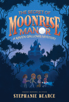 The Secret of Moonrise Manor (A Raven Gallows Mystery) 1639933263 Book Cover