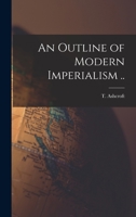 An Outline of Modern Imperialism .. 1013636902 Book Cover