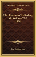 Uber Rousseaus Verbindung Mit Weibern V1-2 (1906) 1167662695 Book Cover